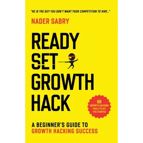 Ready, Set, Growth hack: A beginners guide to growth hacking success
