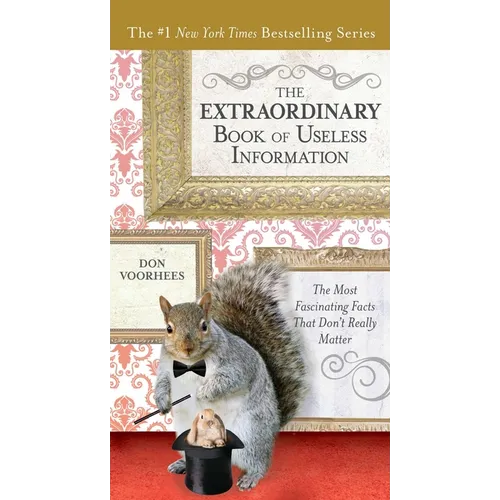 The Extraordinary Book of Useless Information: The Most Fascinating Facts That Don't Really Matter