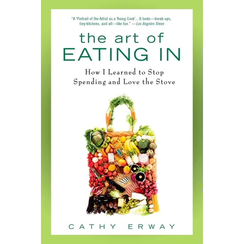 The Art of Eating In: How I Learned to Stop Spending and Love the Stove