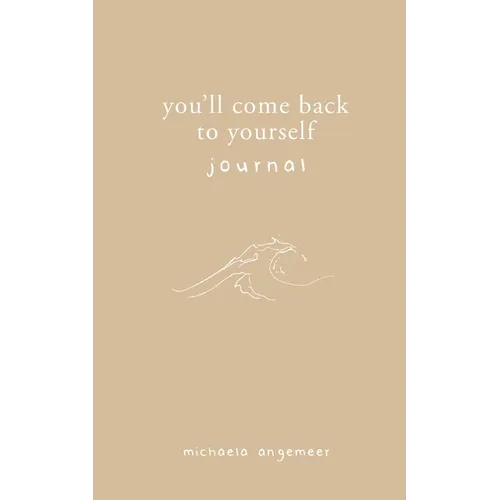 You'll Come Back to Yourself Journal