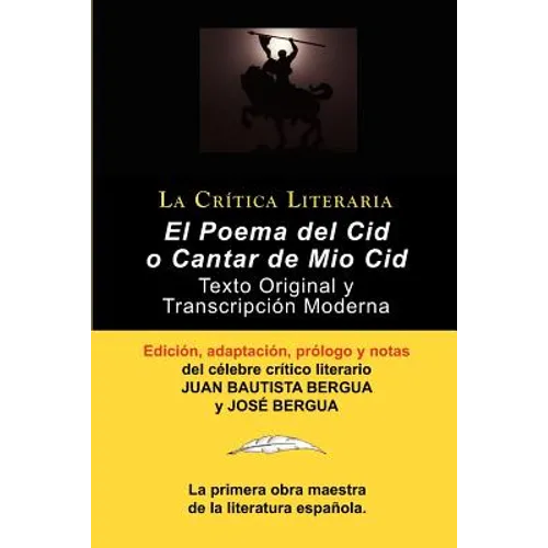 Poema del Cid O Cantar de Mio Cid: Texto Original y Transcripcion Moderna Con Prologo y Notas, Coleccion La Critica Literaria Por El Celebre Critico L