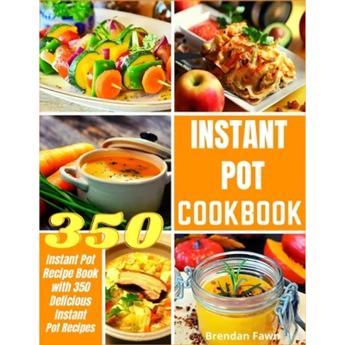 Instant Pot Cookbook: Instant Pot Recipe Book with 350 Delicious Instant Pot Recipes