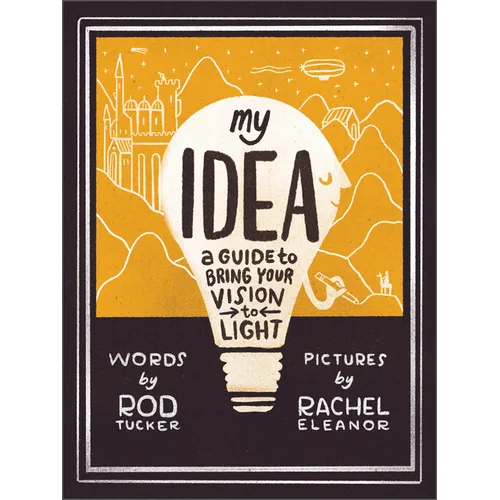 My Idea: A Guide to Bring Your Vision to Light