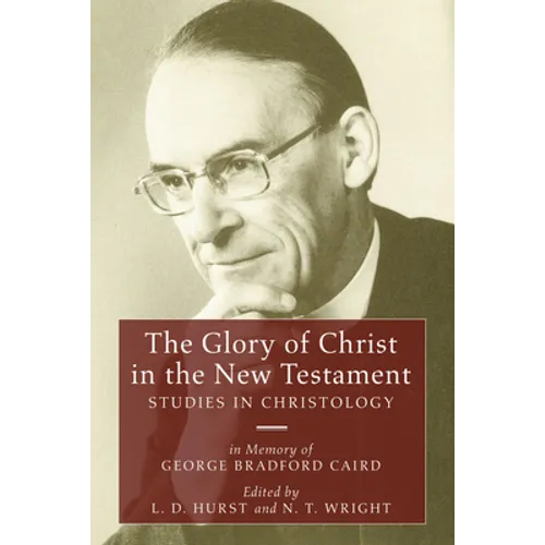 The Glory of Christ in the New Testament