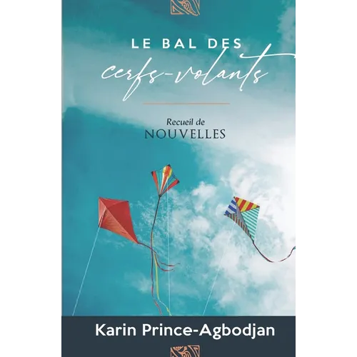 Le bal des cerfs-volants: Recueil de nouvelles