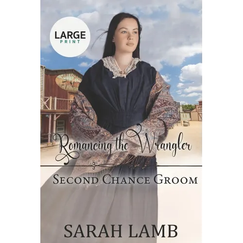 Romancing the Wrangler (Second Chance Groom Book 4): Large Print