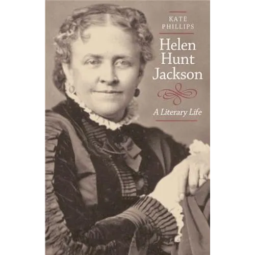 Helen Hunt Jackson: A Literary Life