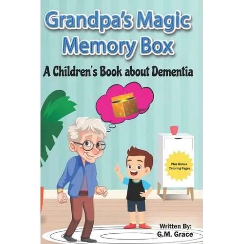 Grandpa's Magic Memory Box: A Children's Book About Dementia