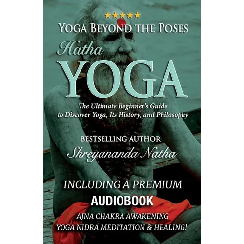 Yoga Beyond the Poses - Hatha Yoga: Including A Premium Audiobook: Yoga Nidra Meditation - Ajna Chakra Awakening And Healing: The Ultimate Beginner's