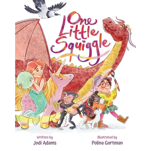 One Little Squiggle: An Inspiring Story that Sparks Creativity and Encourages Squiggle Doodle Art