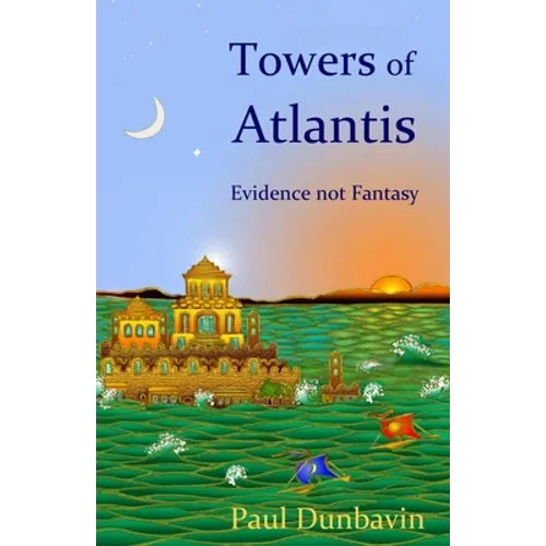 Towers of Atlantis: Evidence not Fantasy