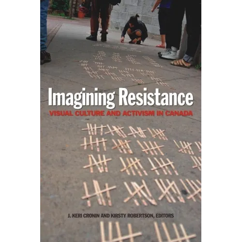 Imagining Resistance: Visual Culture and Activism in Canada
