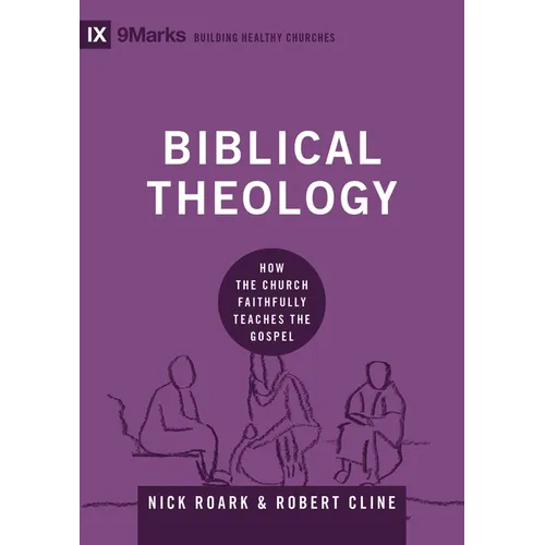 Biblical Theology: How the Church Faithfully Teaches the Gospel