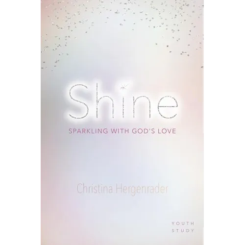 Shine: Sparkling with God's Love