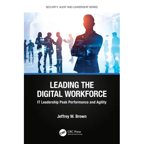 Leading the Digital Workforce: IT Leadership Peak Performance and Agility