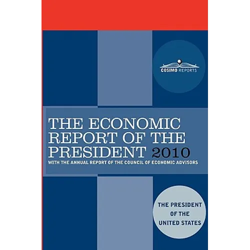 The Economic Report of the President 2010: With the Annual Report of the Council of Economic Advisors