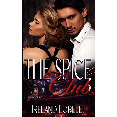 The Spice Club - The Powerful & Kinky Society Series Book Two: The Powerful & Kinky Society Series Book Two