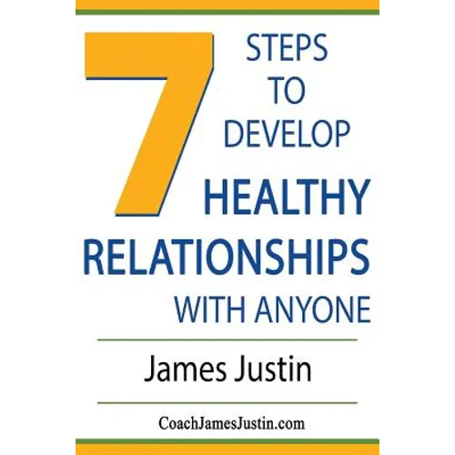 7 Steps to Develop Healthy Relationships With Anyone