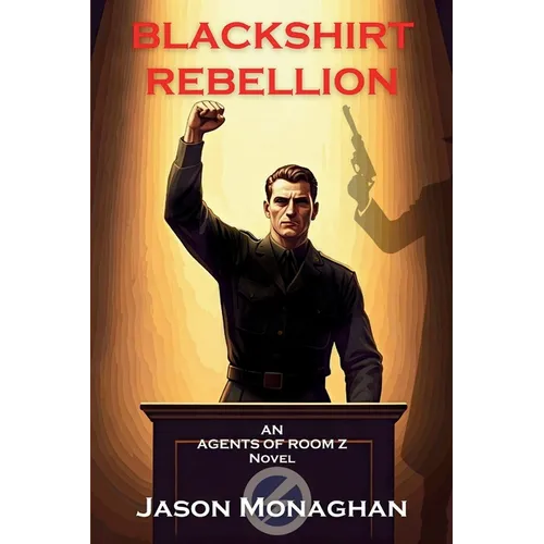 Blackshirt Rebellion: An Agents of Room Z Novel