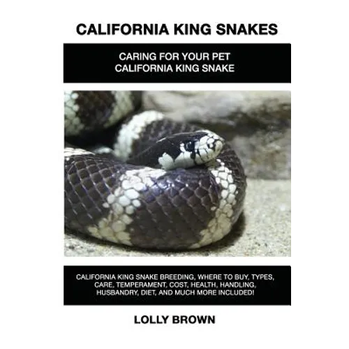California King Snakes: California King Snake breeding, where to buy, types, care, temperament, cost, health, handling, husbandry, diet, and m