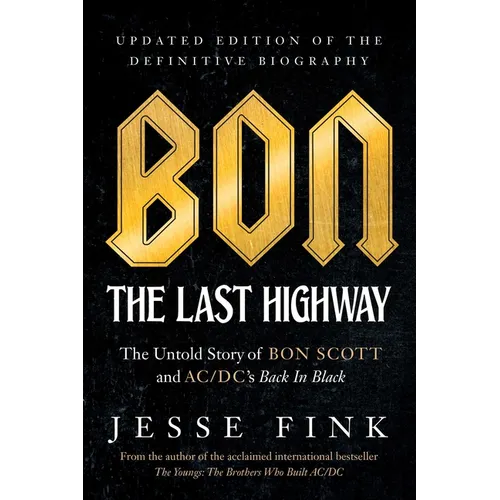Bon: The Last Highway: The Untold Story of Bon Scott and Ac/DC's Back in Black, Updated Edition of the Definitive Biography