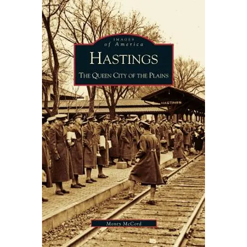 Hastings: The Queen City of the Plains