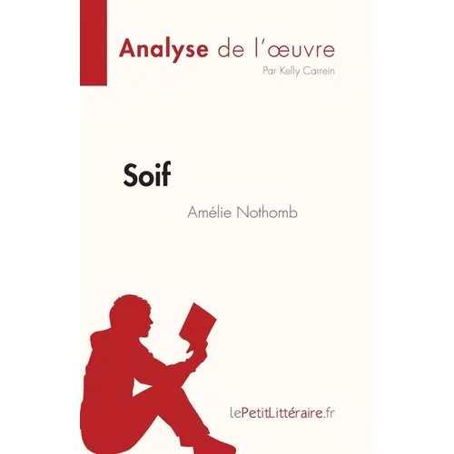 Soif d'Amélie Nothomb (Analyse de l'oeuvre): Résumé complet et analyse détaillée de l'oeuvre