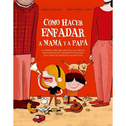 Cómo Hacer Enfadar a Mamá Y a Papá