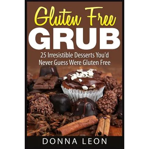 Gluten Free Grub: 25 Irresistible Desserts You'd Never Guess Were Gluten Free