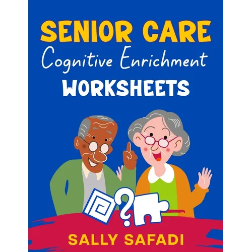 Senior Care Cognitive Enrichment Worksheets: Engaging Activities to Boost Memory, Stimulate Cognitive Function, and Enhance Quality of Life