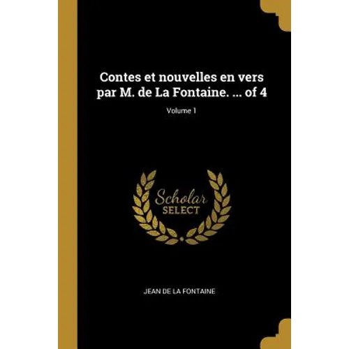 Contes et nouvelles en vers par M. de La Fontaine. ... of 4; Volume 1