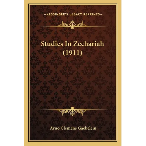 Studies In Zechariah (1911)