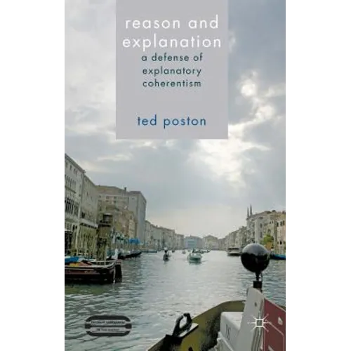 Reason and Explanation: A Defense of Explanatory Coherentism