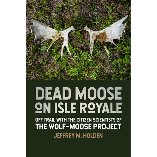 Dead Moose on Isle Royale: Off Trail with the Citizen Scientists of the Wolf-Moose Project