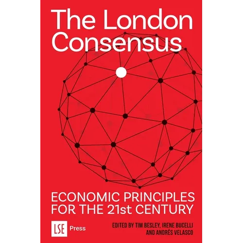 The London Consensus: Economic Principles for the 21st Century