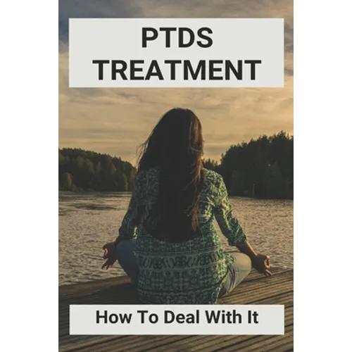 PTDS Treatment: How To Deal With It: Books On Ptsd Recovery