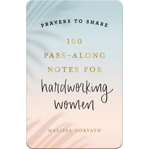 100 Pass-Along Notes for Hardworking Women