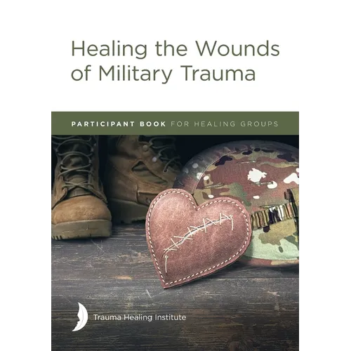 Healing the Wounds of Military Trauma Participant Book