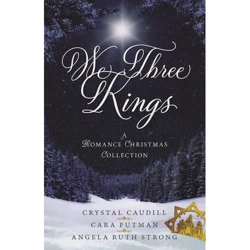 We Three Kings: A Romance Christmas Collection