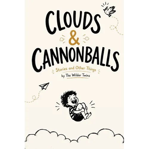 Clouds & Cannonballs: Stories and Other Things by The Wilder Twins
