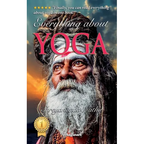 Everything About Yoga - Including A Premium Audiobook!: Finally, you can read everything about yoga in one book!