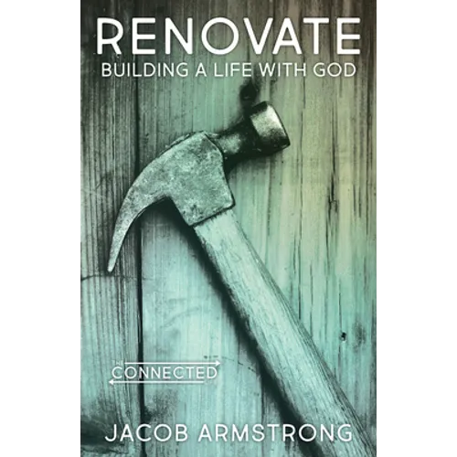 Renovate: Building a Life with God