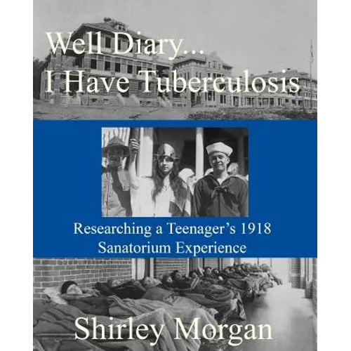Well Diary...I Have Tuberculosis: Researching a Teenager's 1918 Sanatorium Experience
