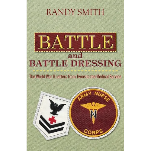 Battle and Battle Dressing: The World War II Letters from Twins in the Medical Service