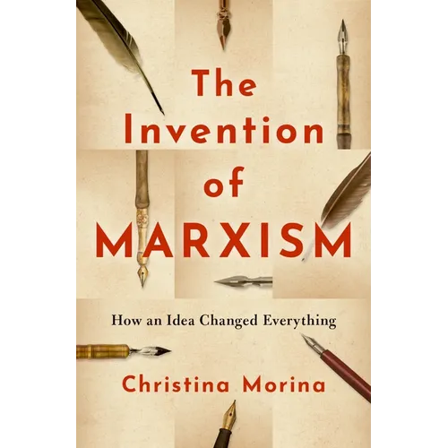 The Invention of Marxism: How an Idea Changed Everything