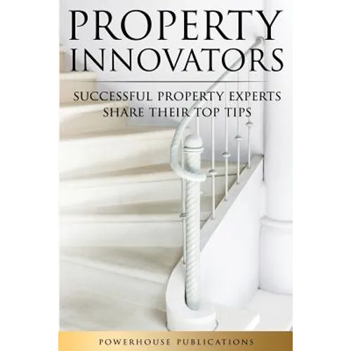 Property Innovators: Successful Property Experts Share Their Top Tips