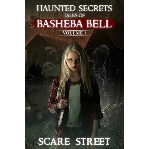 Haunted Secrets: Tales of Basheba Bell Vol. 1: Short Horror Stories Anthology