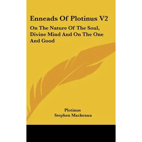 Enneads Of Plotinus V2: On The Nature Of The Soul, Divine Mind And On The One And Good