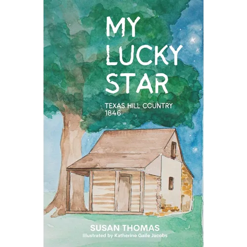 My Lucky Star: Texas Hill Country 1846