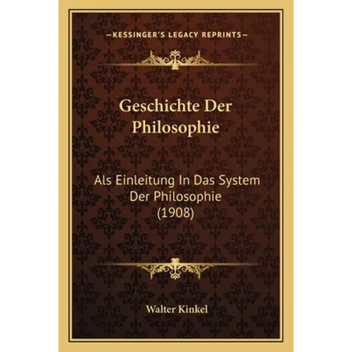 Geschichte Der Philosophie: Als Einleitung In Das System Der Philosophie (1908)
